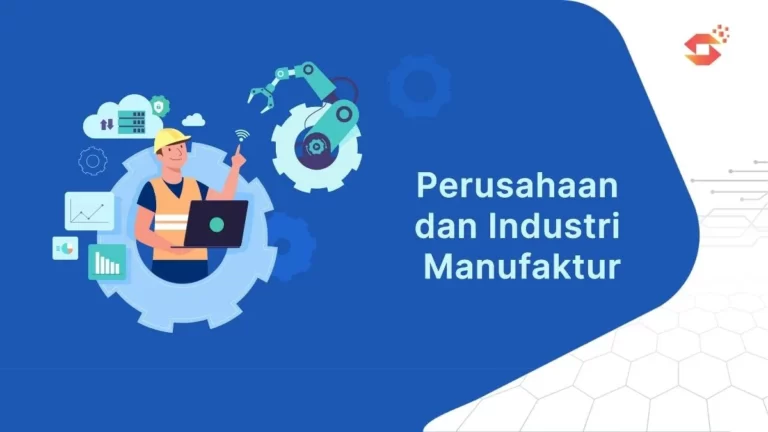 Apa Itu Perusahaan & Industri Manufaktur? thumbnail